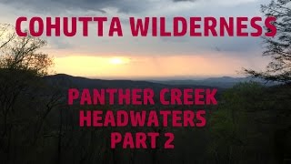 Cohutta Wilderness  Panther Creek Headwaters Overnight Part 2 [upl. by Imij]