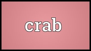 Crab Meaning [upl. by Tereb]