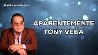 Aparentemente Letra  Tony Vega [upl. by Reeve]