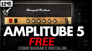 🔥 Amplitube 5 Grátis Tutorial baixando e instalando versão gratuita direto da IK Multimedia E216 [upl. by Ahsiuqal968]