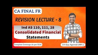 Consolidated Financial Statements CFS Revision  CA Final FR  By CA Ajay Agarwal AIR 1 [upl. by Lynus466]