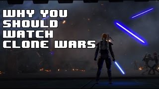 Why You Should Watch Star Wars The Clone Wars [upl. by Nnaeiram207]