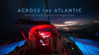 Across the Atlantic  Sailing from France to Argentina [upl. by Adnwahs]