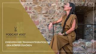 Essenzen der Traumaintegration  Dem Körper zuhören  Podcast 307 [upl. by Kery]