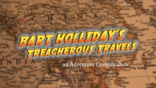 Bart Hollidays Treacherous Travels  PILOT  Adventure Comedy Show [upl. by Appledorf]