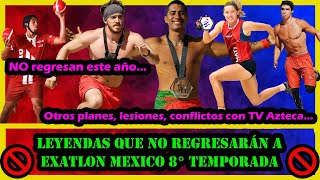 👉❌ESTAS LEYENDAS NO REGRESAN A LA 8VA TEMPORADA DE EXATLON MEXICO 2024❌ EXATLON MEXICO 2024 [upl. by Nich]