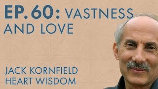 Jack Kornfield – Ep 60 – Vastness and Love [upl. by Libyc]