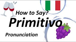 How to Say Primitivo Italian Wine Pronunciation [upl. by Kleeman]