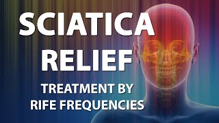 Sciatica Relief Pain  RIFE Frequencies Treatment  Energy amp Quantum Medicine with Bioresonance [upl. by Newman489]