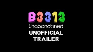 B3313 Unabandoned Unofficial Trailer [upl. by Bois]