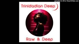 Raw amp Deep by Trinidadian Deep [upl. by Ahsenit]