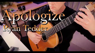 Apologize  Ryan Tedder  Classical Guitar [upl. by Naloc]