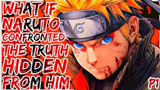 What If Naruto Confronted The Truth Hidden From Him [upl. by Sagerman]