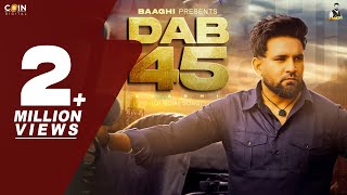 DAB 45 Official Song Baaghi amp Jassix  Latest Punjabi Songs 2024 [upl. by Oel329]