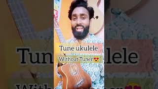 Tune ukulele without Tuner  ukulele hack🤩 shorts [upl. by Ixela]