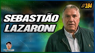 SEBASTIÃO LAZARONI  TREINADOR  RESENHA COM TF 104 [upl. by Brabazon]