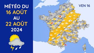 Météo du Vendredi 16 au Jeudi 22 Août 2024 [upl. by Zoa]