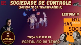 Sociedade de Controle  leitura 11 do livro Sociedade da TransparênciaByungChul Han psicopolítica [upl. by Eidurt393]