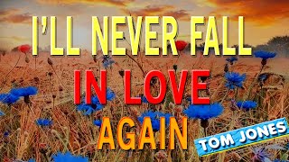 ILL NEVER FALL IN LOVE AGAIN  karaoke version  popularized by TOM JONES [upl. by Ahtikal]