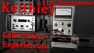 Keithley 610C Electrometer Calibration and Experiments [upl. by Shriner]