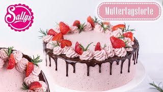 Erdbeertorte zum Muttertag  Schokoladentorte  Drip Cake  Sallys Welt [upl. by Nnylkoorb]