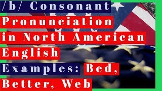 b Consonant Pronunciation in North American English with Examples  bad table web [upl. by Ahsuas977]