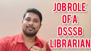 DSSSB LIBRARIAN JOB ROLE WORK LOAD OF A DSSSB LIBRARIAN [upl. by Ealasaid56]