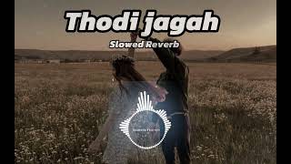 Thodi jagah  Arijit Singh Marjawan song l Slowed And Reverb l shameer x Slowed [upl. by Ahsinaj141]