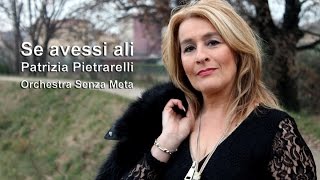 Se avessi ali  Patrizia Pietrarelli  Orchestra Senza Meta [upl. by Llebana]