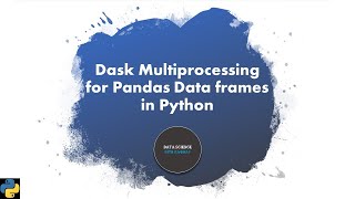 How to use multiprocessing with Pandas Dataframes  DASK  Python [upl. by Llatsyrc966]