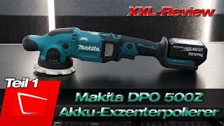 Makita DPO 500Z AkkuExzenterpolierer im XXLReview  die bessere Makita PO5000C  Teil 1 [upl. by Atnoled165]