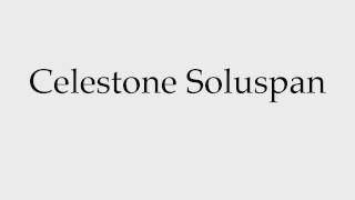 How to Pronounce Celestone Soluspan [upl. by Yelkao]