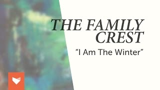 The Family Crest  quotI Am the Winterquot [upl. by Cad740]