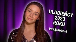 💞 ULUBIEŃCY ROKU 2023  Włosy paznokcie i PIELĘGNACJA 💞 [upl. by Eissert24]