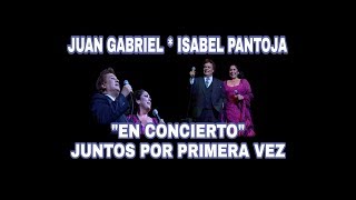 JUAN GABRIEL e ISABEL PANTOJA quotEN CONCIERTOquot JUNTOS POR PRIMERA VEZ [upl. by Becka449]