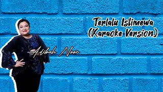 KARAOKE ADIBAH NOOR  TERLALU ISTIMEWA SEMITONES 46 [upl. by Patrizia]