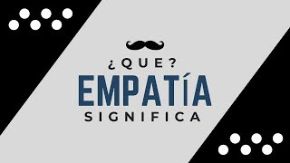 EMPATÍA  Significado de la Palabra Empatia 🔞 ¿Que Significa [upl. by Yrhcaz]