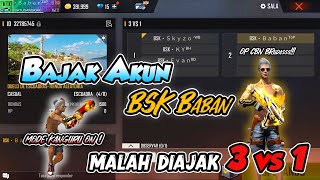 BAJAK AKUN BSK BABAN TOP  MALAH DIAJAK COSTUM ROOM 1 VS 3  KALAH KELUAR DARI GUILD  FREEFIRE [upl. by Haelat]