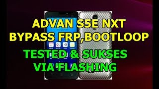 FREE FIRMWARE FLASHING  BYPASS FRP ADVAN S5E NXT [upl. by Eltrym]