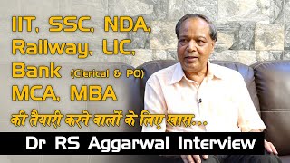 Dr RS Aggarwal Interview  IIT SSC NDA Railway Bank MBA Exams preparation tips [upl. by Ennybor]