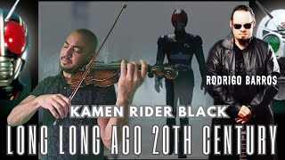 Kamen Rider Black  Long Long Ago 20th Century 』仮面ライダー Black  violino cover [upl. by Maffa]