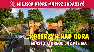 KOSTRZYN NAD ODRÄ„ MIASTO KTĂ“REGO JUĹ» NIE MA TWIERDZA I KOSTRZYĹSKIE POMPEJE CO ZOBACZYÄ† ATRAKCJE [upl. by Meadows711]