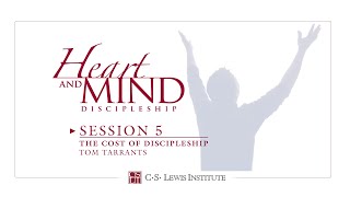 Heart and Mind Discipleship Session 5 The Cost of Discipleship Tom Tarrants [upl. by Teeniv]