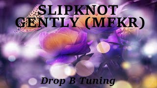 Slipknot  Gently MFKR  Drop B Tuning [upl. by Nel]