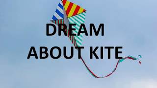 DREAM OF KITE MEANINGSINTERPRETATIONS [upl. by Eulalia]