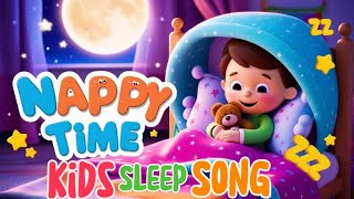 Nappy Time Kids Song 🎶 Soothing Nap Time Lullabies for Toddlers  Relaxing Baby Sleep Music [upl. by Rollet643]