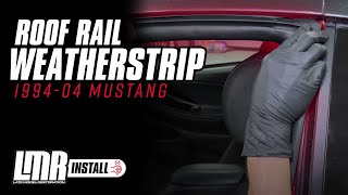 19942004 SN95New Edge Mustang How To Install Roof Rail Weatherstrip [upl. by Eenyaj]