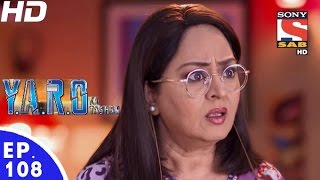 YARO Ka Tashan  यारों का टशन  Episode 108  22nd December 2016 [upl. by Anastasius]