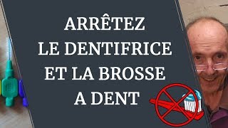 ARRÊTEZ LE DENTIFRICE ET LA BROSSE À DENTS [upl. by Georgette]