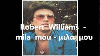 Robert williams  mila mou μιλα μου [upl. by Layor803]